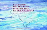 Solución pacífica de conflictos entre EstadosX SOLUCIÓN PACÍFICA DE CONFLICTOS ENTRE ESTADOS latinoamericanos, con información en muchos casos inédita, fruto de su investigación