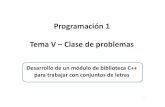 Programación 1 Tema V – Clase de problemaswebdiis.unizar.es/asignaturas/PROG1/doc/grupo_411/transparencias/... · Programación 1 Tema V – Clase de problemas Desarrollo de un