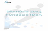 Memòria 2014 Fundació IDeA · 2016. 1. 12. · Institut Can Vilumara . 14 Fundació IDeA ... sostenibilitat econòmica ,ecològica i social , posada en pràctica de nous coneixements