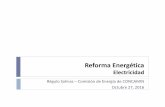 Reforma Energética...Reforma Energética Electricidad Régulo Salinas – Comisión de Energía de CONCAMIN Octubre 27, 2016 . Agenda 2 Mercado Eléctrico Mayorista Segunda Subasta