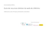 Guía de recursos dixitais da web da UMinhoGuía de recursos dixitais da web da UMinho . Talleres de uso das TICS para a Orientación Universitaria . Proxecto cofinanciado por: ...