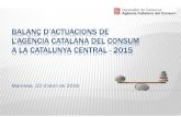 BALANÇ D’ACTUACIONS DE L’AGÈNCIA CATALANA DEL …aplicacio.consum.gencat.cat/doc/doc_66186574_1.pdf · balanÇ d’actuacions de l’agÈncia catalana del consum a la catalunya