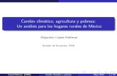 Cambio climático, agricultura y pobreza: Un análisis para ...€¦ · Cambio climático, agricultura y pobreza: Un análisis para los hogares rurales de México AlejandroLópez-Feldman