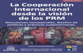 La Cooperación Internacional desde la visión de los PRM · reconfiguran la agenda de la cooperación internacional desarrollada en los últimos sesenta años. Lo destacable de esta
