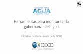 Herramientas para monitorear la gobernanza del agua · 2019. 9. 16. · •Abril 2014 : 3.a Reunión de la Iniciativa de Gobernanza del Agua de la OCDE (WGI), Madrid: Inicio •Abril