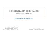 HOMOGENEIZACIÓN DE LOS VALORES DEL PERFIL LIPÍDICOalcoy.san.gva.es/laboratorio/web/HOMOGENEIZACION_LIPIDOS.pdf · • AYUNO: entre 8 y 10 horas, si no existe hipertrigliceridemia