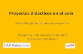 Metodología de trabajo por proyectos. Pamplona, 5 de ...caps.educacion.navarra.es/primaria2/files/ABP PBL_ Pamplona 2012.… · Ovide Decroly (1871-1932) Médico, psicólogo y pedagogo