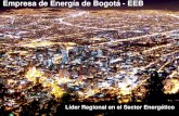 Empresa de Energía de Bogotá - EEB · Panorámica y Estrategia de EEB Portafolio amplio de energía: Redes y Servicios Enfoque en Monopolios Naturales Crecimiento en Compañías
