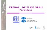 TREBALL DE FI DE GRAU Farmàcia · El TFG ha de ser un treball personal i original, que integri aportacions corresponents a un mínim de tres àmbits docents del Grau de Farmàcia.
