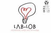 LAB-LOB...LAB-LOB Somos un estudio de arquitectura especializado en comuni-cación arquitectónica y laboratorio de fabricación digital que pertenece a la Red Internacional de Fab