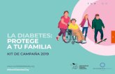 LA DIABETES: PROTEGE A TU FAMILIA€¦ · DIABETES: PROTEGE A TU FAMILIA Noviembre 2019 marca el segundo año de la campaña dedicada a La familia y la diabetes. El lema de la campaña
