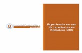 Experiencia en uso de terminales en Biblioteca UCNbibliotecadigital.ucn.cl/rbe/3areunion/Clientes_Delgados.pdf · implementación de una Plataforma Clientes de Consulta. • Proveer