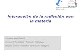 Interacción de la radiación con la materia...• Masa • Carga (+, -) • estado Físico • densidad • componentes (z) • Tipo de partícula • Energía • Medio de interacción