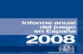Informe anual del juego en España 2008€¦ · “Loterías y Apuestas del Estado” (L.A.E.) y por la Organización Nacional de Cie gos Españoles (ONCE) y las Administraciones