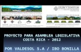 POR VALDESOL S.A / IBO BONILLAiboenweb.com/ibo/docs/Asamblea CR 2012_Proyecto IBO.pdf · POR VALDESOL S.A / IBO BONILLA . El equipo de trabajo lo compuso: Ibo Bonilla, Rafa Víquez,