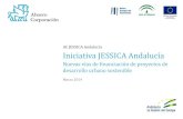AC JESSICA Andalucía Iniciativa JESSICA Andalucía · AC JESSICA Andalucía El instrumento JESSICA Requisitos de elegibilidad JESSICA PIDUS Plan que comprende un conjunto de actuaciones