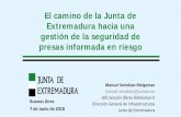 El camino de la Junta de Extremadura hacia una gestión de la … · 2019. 7. 16. · Extremadura hacia una gestión de la seguridad de presas informada en riesgo . Manuel Setrakian