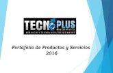 Portafolio de Productos y Servicios 2016 - proveedor.com.co€¦ · Portafolio de Productos y Servicios 2016. Reciba un cordial saludo de la familia TECNOPLUS COLOMBIA. Aprovechamos