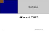 Eclipse - lubo.elsys-bg.orglubo.elsys-bg.org/wp-content/uploads/2009/04/jface.pdf · 2 Кирил Митов @ TUES ... при работа с ITtreeContentProvider първо се