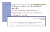 El financiamiento de las políticas sociales ... · El financiamiento de las políticas sociales: Financiamiento contributivo y fragmentación de los sistemas de protección social