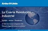 La Cuarta Revolución Industrial D_ Little... · PDF file Lograr un mejor ROCE / ROI Lograr operaciones más ágiles y resistentes y adaptadas a las necesidades del cliente Mayor