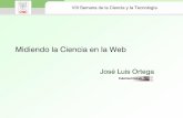 Medición cuantitativa de la ciencia en la webeprints.rclis.org/16331/1/SemanaCiencia.pdf · Midiendo la Ciencia en la Web José Luis Ortega VIII Semana de la Ciencia y la Tecnología.