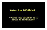asteroide 2004MN4 - Pontificia Universidad Católica de Chilelinfante/fia0111_1_11/Contribuciones/asteroide... · asteroide, sobrevolará la tierra a 30.000 Km. de altura sobre el