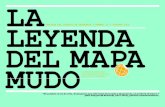 LA LEYENDA - geografos.org€¦ · LEYENDA DEL MAPA MUDO REVISTA DEL COLEGIO DE GEÓGRAFOS + NÚMERO 26 + OCTUBRE 2016 A LENDA DO MAPA MUDO LA LLEGENDA DEL MAPA MUT MAPA MUTUKO LEGENDA