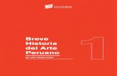 Breve Historia del Arte Peruano · 2020. 6. 26. · la historia del Arte Peruano se ha planteado según el siguiente modelo: Arte Preco-lombino, Virreinal, Republicano, Mo-derno y