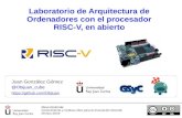 Laboratorio de Arquitectura de Ordenadores con el ... · Laboratorio de Arquitectura de Computadores (RISC Juan Gonzalez Gomez - 1/27 Arquitectura de Ordenadores RISC-V. Práctica