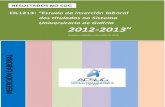 dos titulados no Sistema Universitario de Galicia 2012-2013 · Sistema Universitario de Galicia, a ACSUG presenta o avance de resultados do ^Estudo da inserción laboral dos titulados