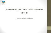 SEMINARIO-TALLER DE SOFTWARE (STI-S) · SEMINARIO-TALLER DE SOFTWARE (STI-S) Herramienta Make . 1. Introducción. 2. Modularidad. 3. Archivos de Cabecera. 4. Programa ejemplo 5. Reglas