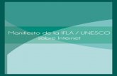 Manifiesto de la IFLA/UNESCO sobre Internet · Aagaard, de la Sección de Bibliotecas para Niños y Adolescentes de la IFLA, por sus valiosas aportaciones durante el periodo final