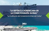 LA CONECTOGRAFÍA GLOBAL” Rodriguez_DGA... · La República Dominicana fue seleccionada por la Organización de Estados Americanos para brindar orientación y asistencia técnica
