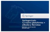SpringerLink: La nueva plataforma + eBooks y Revistas · Búsqueda Búsqueda: 1. Puede acceder al contenido a través de la caja de búsqueda. 2. También tiene la opción de búsqueda