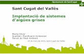 Sant Cugat del Vallès Implantació de sistemes d’aigües grisesxarxaenxarxa.diba.cat/.../files/2._150324_sistemes_ag_sc_moliver_3.… · Sant Cugat del Vallès: Implantació de