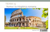 TEMA 13 - WordPress.com · TEMA 13 Roma i la Hispània romana Begonya Mira. Índex 13.1. Localització i cronologia. 13.1.1 Etapes: Monarquia, República i Imperi. 13.2 Organització