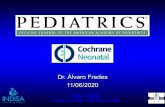 Dr. Álvaro Fredes 11/06/2020...•Diseño:cohorte retrospectiva 2014-2016 NICU Vanderbilt ... -Enterocolitis necrotizante: RR 1.37 (0.72-2.63) [GRADE: bajo] Brown JVE et al. Cochrane