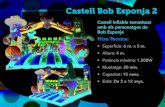 Castell Bob Esponja 2 - sonoritzacionspolo.com · Castell Inflable tematitzat amb els personatges de Bob Esponja Fitxa Tècnica: • Superfície: 6 m. x 5 m. • Altura: 4 m. •