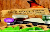 Guía roja y verde de alimentos transgénicos ... - cgt.org.es · tanto ‘sospechosos’ de tener un origen transgénico, son: Soja: harina, proteína, aceites y grasas (a menudo