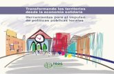 Transformando los territorios desde la economía solidaria …biblioteca.hegoa.ehu.eus/downloads/20339//system/pdf/3792/Transf… · políticas públicas locales basadas en los principios
