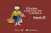CHICLES DE CANELA · 2020. 4. 24. · –¡Hola Gaby! –me contestaba disimuladamente alguno de los que se sentaba más cerca de las ventanas. Casi siempre era Cristina… o Matías.