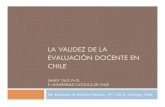 LA VALIDEZ DE LA EVALUACIÓN DOCENTE EN CHILE · 2012. 3. 4. · Evolución del concepto hacía modelo unificado de validez de constructo (Messick, 1989; Kane, 2006) ! Varias fuentes