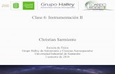 Clase 6: Instrumentación II Christian Sarmiento · Clase 6: Instrumentación II Christian Sarmiento Escuela de Física Grupo Halley de Astronomía y Ciencias Aeroespaciales Universidad