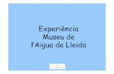 Experiència Museu de l’Aigua de Lleida rodona Tremp.pdf · Sudanell Torres desegre Canal de Seròs Soses Pantà del Secà Atona Pantà d'Utxesa Central Hidroelèctrica de FECSA