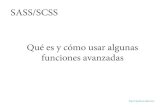 Qué es y cómo usar algunas funciones avanzadaswpamurrio.es/wp-content/uploads/2019/06/Paulo-Carvajal.-SASS-SC… · ¿Qué es SASS/SCSS? Un preprocesador de CSS • La principal