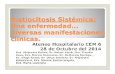 Histiocitosis Sistémica: Una enfermedad diversas ... 28 CEM 6.pdf28 de Octubre del 2014 Dra. Alejandra Palma, Dr. Rafael Atach, Dra. Claudia ... y fiebre de 5 dìas de evoluciòn.