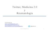 Twitter , Medicina 2.0 y Reumatología€¦ · Twitter y Medicina 2.0 •Servicio de microblogging (San Francisco 2006). •Casi 500 millones de usuarios, 175 millones de tweets al