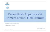 Primera Demo: Hola Mundo - UPM€¦ · © Santiago Pavón - UPM-DIT Desarrollo de Apps para iOS Primera Demo: Hola Mundo IWEB,LSWC 2013-2014! Santiago Pavón!! ver: 2014.02.11 1