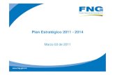 Plan Estratégico 2011 - 2014 - FNG Estrategicos/Plan_Estrategico_2011-2… · Plan Estratégico 2011 – 2014 Relación con los Planes de Gobierno • Proyecto de Ley del Plan Nacional
